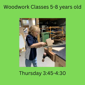 Term 4 Woodwork & Craft Classes 5-8 year olds Thursday 3:45 - 4:30