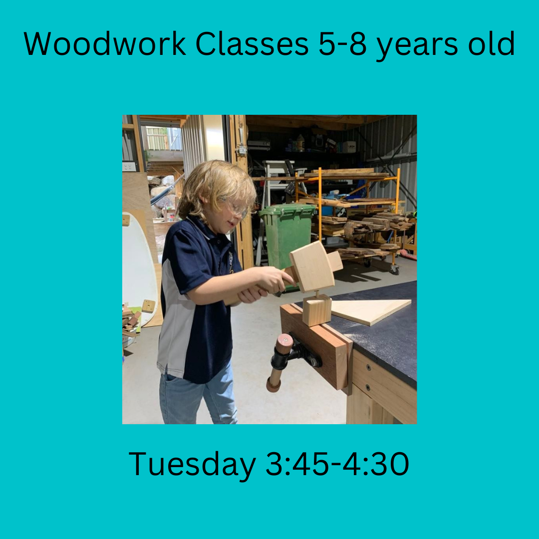 Term 4 Woodwork & Craft Classes 5-8 year olds Tuesday 3:45 - 4:30