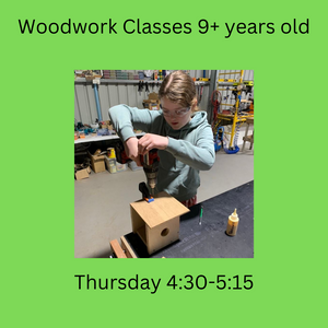 Term 4 Woodwork & Craft Classes 9+ year olds Thursday 4:30 - 5:15